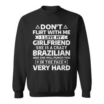 Don't Flirt With Me I Love My Brazilian Girlfriend Sweatshirt - Monsterry DE