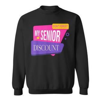 Don't Forget My Senior Discount Elderly Senior Citizen Sweatshirt - Thegiftio UK