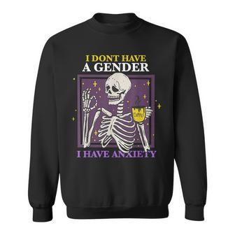 I Don't Have A Gender I Have Anxiety Nonbinary Enby Skeleton Sweatshirt - Monsterry CA