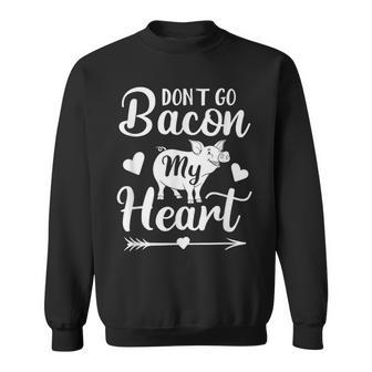 Don't Go Bacon My Heart Valentine's Day Pig Lover Sweatshirt - Monsterry