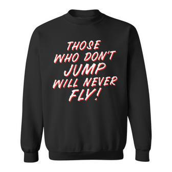 Those Who Don't Jump Will Never Fly Jump Rope Sweatshirt - Monsterry UK