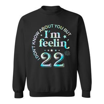 I Don't Know About You But I'm Feeling Twenty 22 Birthday Sweatshirt | Mazezy