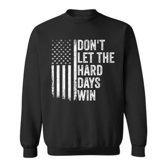 Don't Let The Hard Days Win Quote Sweatshirt | Mazezy