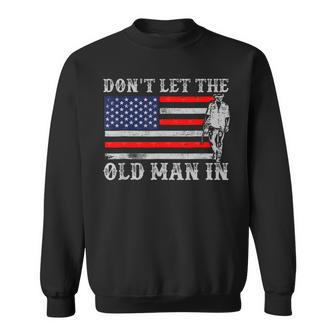 Don't Let The Old Man In Vintage American Flag Sweatshirt - Monsterry
