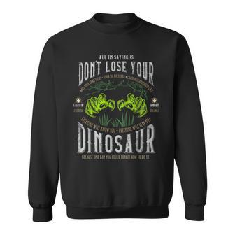 Don't Lose Your Dinosaur Step Brothers Graphic Sweatshirt - Monsterry UK