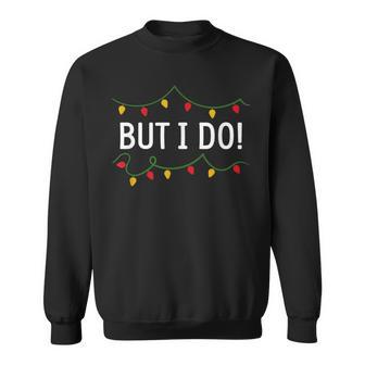 I Don't Do Matching Christmas Outfits But I Do Sweatshirt - Monsterry