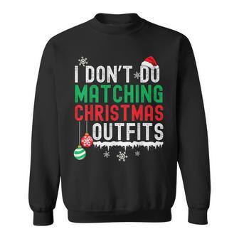 I Don't Do Matching Christmas Outfits Xmas Family Couples Sweatshirt - Monsterry UK