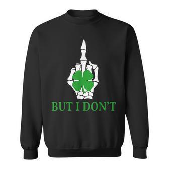 But I Don't Do Matching St Patrick's Day Couples Matching Sweatshirt - Monsterry AU