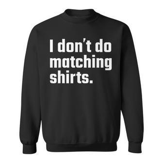I Don't Do Matching But I Do Wedding Married Couple Sweatshirt - Monsterry