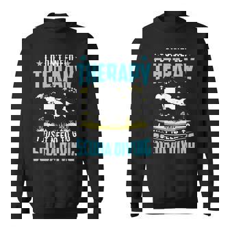 I Don't Need Therapy I Just Need To Go Scuba Diving Sweatshirt - Thegiftio UK