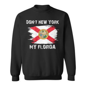 Don't New York My Florida On Back Sweatshirt - Monsterry AU