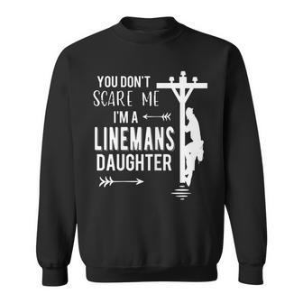 You Don't Scare Me I'm A Linemans Daughter Sweatshirt - Monsterry DE