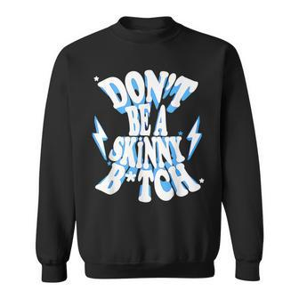 Don't Be A Skinny Bitch Gymer Fitness Gym Sweatshirt - Monsterry