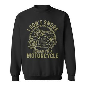 I Don't Snore I Dream I'm A Motorcycle Snoring Biker Sweatshirt - Monsterry