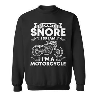 I Don't Snore I Dream I'm A Motorcycle Lover Snoring Biker Sweatshirt - Monsterry CA