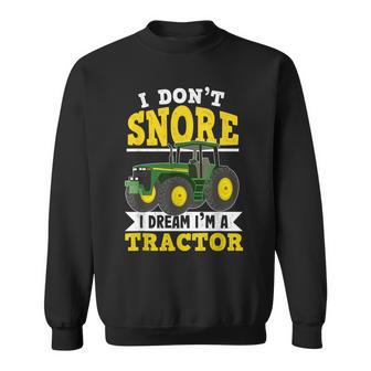 I Don't Snore I Dream I'm A Tractor Farming For Farmer Sweatshirt - Thegiftio UK