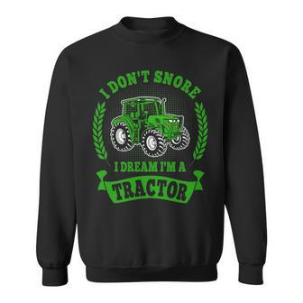 I Don't Snore I Dream I’M A Tractor Snoring Farmer Sweatshirt | Mazezy