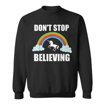 Don't Stop Believing Unicorn T Unicorn Lover Sweatshirt - Monsterry
