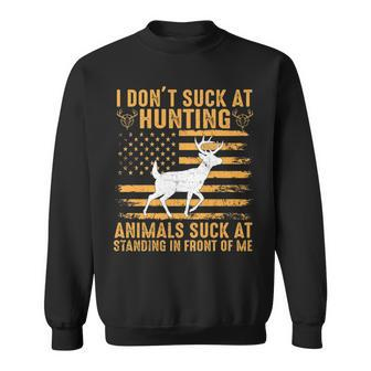I Don't Suck At Hunting Animals Suck At Standing In Front Sweatshirt | Mazezy