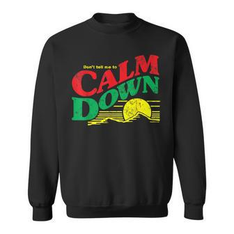 Don't Tell Me To Calm Down Logo Parody Witty Sweatshirt - Monsterry