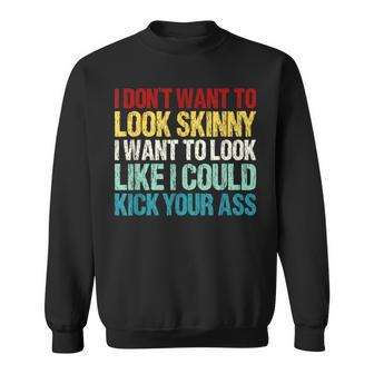 I Don't Want To Look Skinny Workout Gym Lovers Sweatshirt - Monsterry UK
