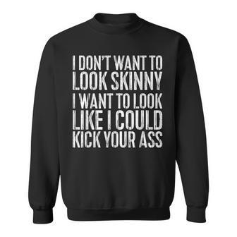 I Don't Want To Look Skinny Workout Sweatshirt - Monsterry DE