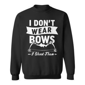I Dont Wear Bows I Shoot Them Quote Archery Sport Sweatshirt - Monsterry UK