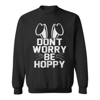 Don't Worry Be Hoppy Easter Bunny Sweatshirt | Mazezy