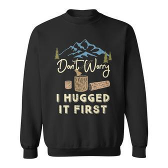 Dont Worry I Hugged It First Ax Logging Lumberjack Sweatshirt | Mazezy