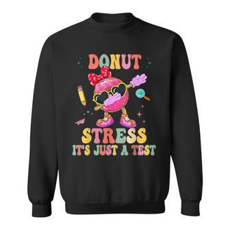 Donut Stress It's Just A Test Donut Testing Day Teachers Sweatshirt - Monsterry