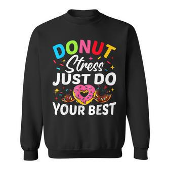 Donut Stress Just Do Your Best Testing Test Day Sweatshirt - Monsterry DE