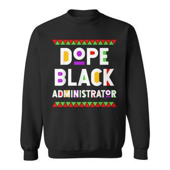 Dope Black Administrator African American Job Proud Sweatshirt - Monsterry