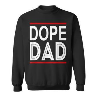 Dope Dad For Father's Day Sweatshirt - Monsterry UK