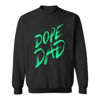 Dope Dad Fathers Day T For Dad Sweatshirt - Monsterry UK