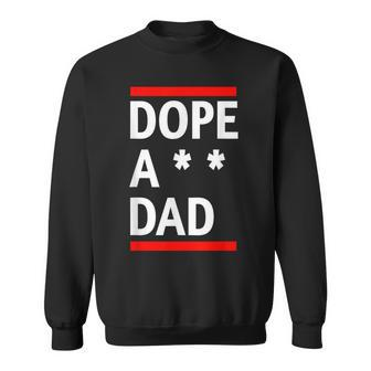 Dope A Dad Sweatshirt - Monsterry