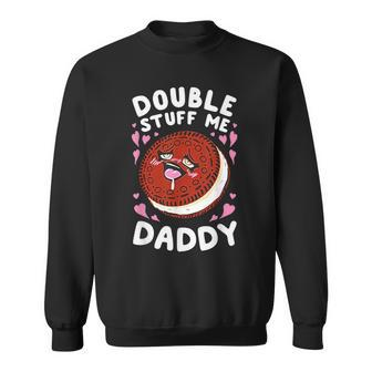 Double Stuff Me Daddy Sweatshirt | Mazezy