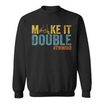 Make It A Double Twin Dad New Dad Expecting Twins Sweatshirt - Monsterry UK
