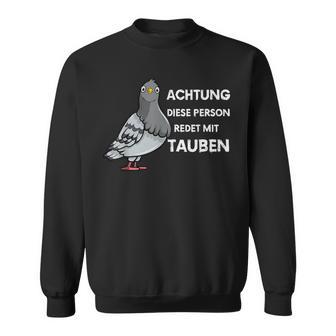 With Dove City Doves Achtung Dieser Person Talk With Doves Sweatshirt - Geschenkecke