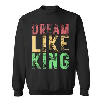 I Have A Dream Martin Luther King Day Strength To Love Mlk Sweatshirt - Monsterry