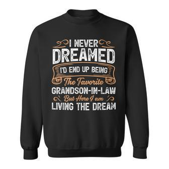 I Never Dreamed Being The Favorite Grandson In Law Sweatshirt - Thegiftio UK