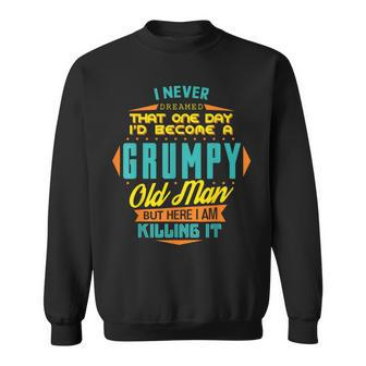 Never Dreamed That I'd Become A Grumpy Old Man Short Sleeve Sweatshirt - Thegiftio UK