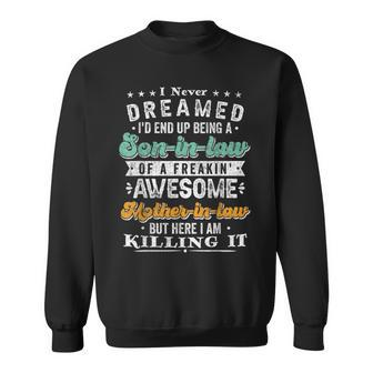 I Never Dreamed I'd End Up Being A Son In Law Retro Vintage Sweatshirt - Monsterry