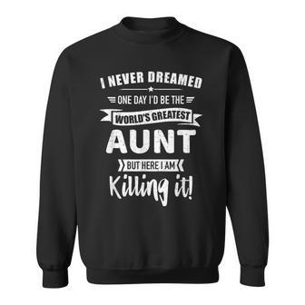 Never Dreamed World's Best Aunt Sweatshirt - Monsterry