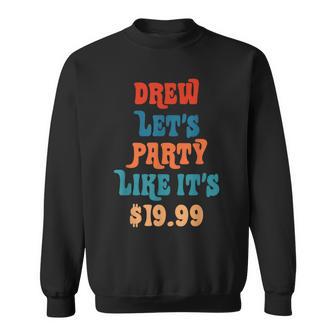 Drew Let's Party Like It's $1999 Sweatshirt - Monsterry CA