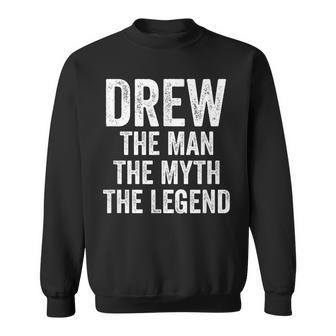Drew The Man The Myth The Legend First Name Drew Sweatshirt - Seseable