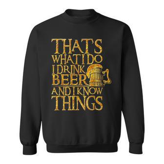 I Drink Beer And I Know Things Party Quote Sweatshirt - Thegiftio UK