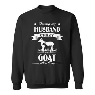 Driving My Husband Crazye Goat At A Time Sweatshirt | Mazezy