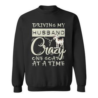 Driving My Husband Crazye Goat At A Time Sweatshirt | Mazezy