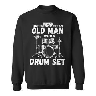 Drummer Musician Never Underestimate An Old Man With A Drum Sweatshirt - Monsterry AU