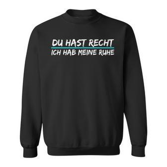 Du Hast Recht Ich Hab Meine Ruhe German Language Black S Sweatshirt - Seseable